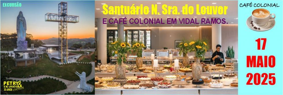 EXCURSO: CAF COLONIAL EM VIDAL RAMOS  E VISITA AO SANTURIO n.s. DO 